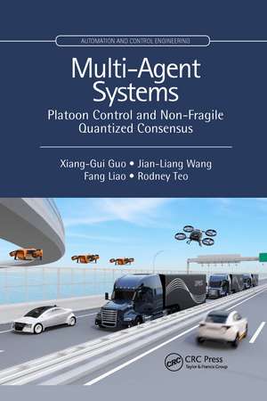 Multi-Agent Systems: Platoon Control and Non-Fragile Quantized Consensus de Xiang-Gui Guo