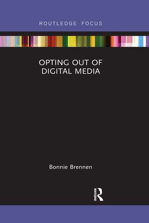 Opting Out of Digital Media de Bonnie Brennen