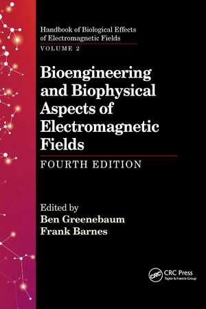 Bioengineering and Biophysical Aspects of Electromagnetic Fields, Fourth Edition de Ben Greenebaum