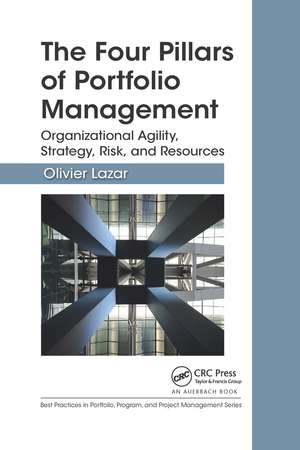 The Four Pillars of Portfolio Management: Organizational Agility, Strategy, Risk, and Resources de Olivier Lazar