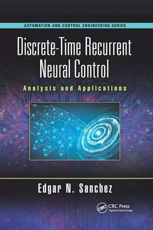 Discrete-Time Recurrent Neural Control: Analysis and Applications de Edgar N. Sanchez