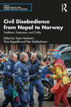 Civil Disobedience from Nepal to Norway: Traditions, Extensions, and Civility de Tapio Nykänen