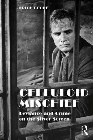 Celluloid Mischief: Deviance and Crime on the Silver Screen de Erich Goode