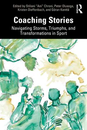 Coaching Stories: Navigating Storms, Triumphs, and Transformations in Sport de Stiliani “Ani” Chroni