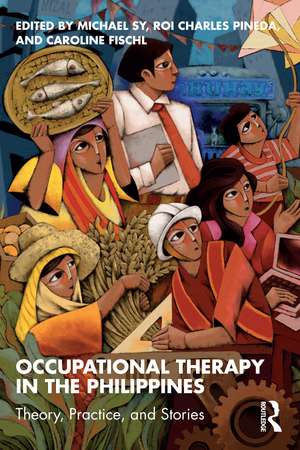 Occupational Therapy in the Philippines: Theory, Practice, and Stories de Michael Sy