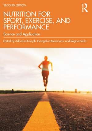 Nutrition for Sport, Exercise, and Performance: Science and Application de Adrienne Forsyth