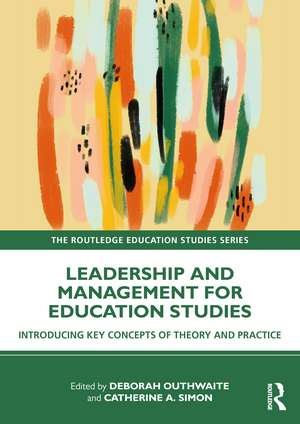 Leadership and Management for Education Studies: Introducing Key Concepts of Theory and Practice de Deborah Outhwaite