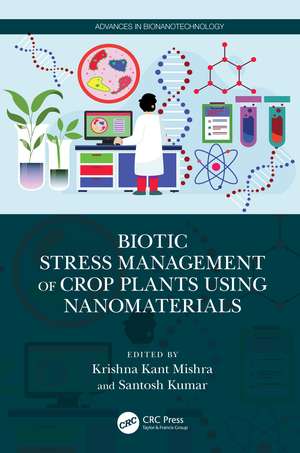 Biotic Stress Management of Crop Plants using Nanomaterials de Krishna Kant Mishra