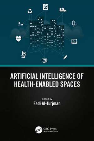 Artificial Intelligence of Health-Enabled Spaces de Fadi Al-Turjman