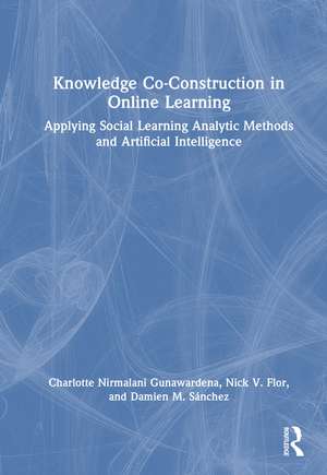 Knowledge Co-Construction in Online Learning: Applying Social Learning Analytic Methods and Artificial Intelligence de Charlotte Nirmalani Gunawardena