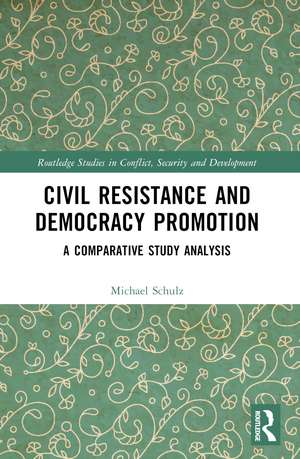 Civil Resistance and Democracy Promotion: A Comparative Study Analysis de Michael Schulz