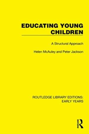 Educating Young Children: A Structural Approach de Helen McAuley