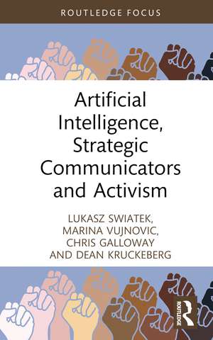 Artificial Intelligence, Strategic Communicators and Activism de Lukasz Swiatek