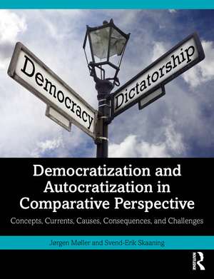 Democratization and Autocratization in Comparative Perspective: Concepts, Currents, Causes, Consequences, and Challenges de Jørgen Møller