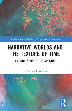 Narrative Worlds and the Texture of Time: A Social-Semiotic Perspective de Rosemary Huisman