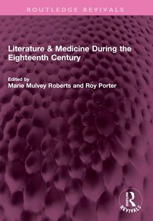 Literature & Medicine During the Eighteenth Century de Marie Mulvey Roberts