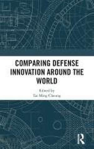 Comparing Defense Innovation Around the World de Tai Ming Cheung