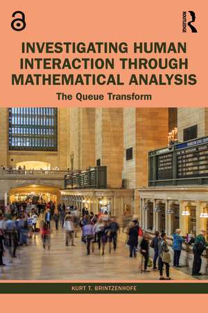 Investigating Human Interaction through Mathematical Analysis: The Queue Transform de Kurt T. Brintzenhofe