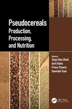 Pseudocereals: Production, Processing, and Nutrition de Sanju Bala Dhull