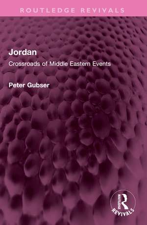 Jordan: Crossroads of Middle Eastern Events de Peter Gubser