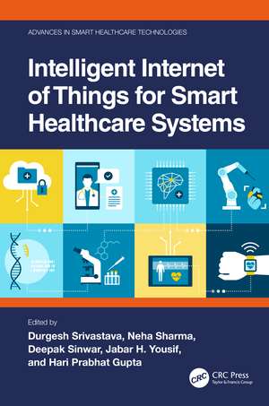 Intelligent Internet of Things for Smart Healthcare Systems de Durgesh Srivastava