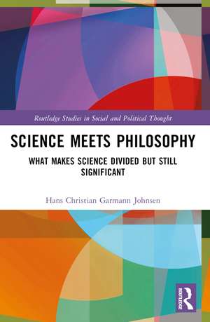 Science Meets Philosophy: What Makes Science Divided but Still Significant de Hans Christian Garmann Johnsen