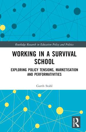 Working in a Survival School: Exploring Policy Tensions, Marketisation and Performativities de Lee Del Col