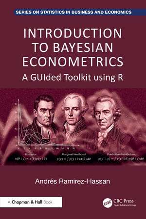 Introduction to Bayesian Econometrics: A GUIded Toolkit using R de Andre Ramirez Hassan