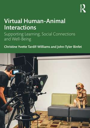 Virtual Human-Animal Interactions: Supporting Learning, Social Connections and Well-being de Christine Yvette Tardif-Williams