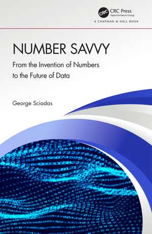 Number Savvy: From the Invention of Numbers to the Future of Data de George Sciadas