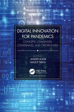 Digital Innovation for Pandemics: Concepts, Challenges, Constraints, and Opportunities de Jasleen Kaur