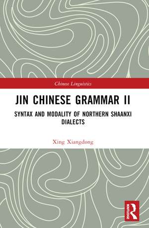 Jin Chinese Grammar II: Syntax and Modality of Northern Shaanxi Dialects de Xing Xiangdong