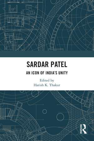 Sardar Patel: An Icon of India’s Unity de Harish K. Thakur