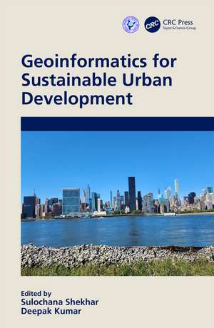 Geoinformatics for Sustainable Urban Development de Sulochana Shekhar