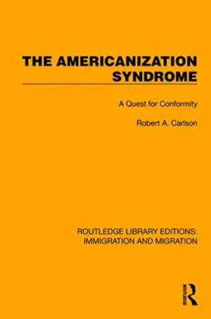 The Americanization Syndrome: A Quest for Conformity de Robert A. Carlson