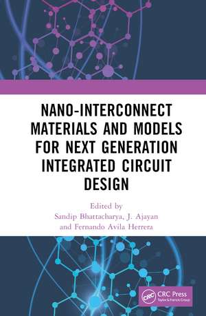 Nano-Interconnect Materials and Models for Next Generation Integrated Circuit Design de Sandip Bhattacharya