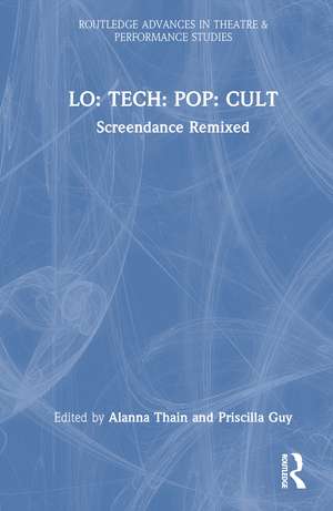LO: TECH: POP: CULT: Screendance Remixed de Priscilla Guy