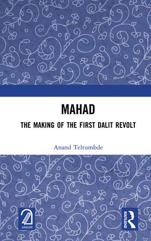 MAHAD: The Making of the First Dalit Revolt de Anand Teltumbde