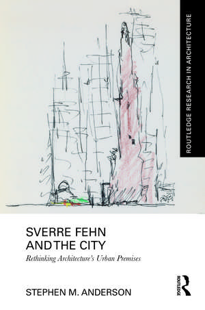 Sverre Fehn and the City: Rethinking Architecture’s Urban Premises de Stephen M. Anderson