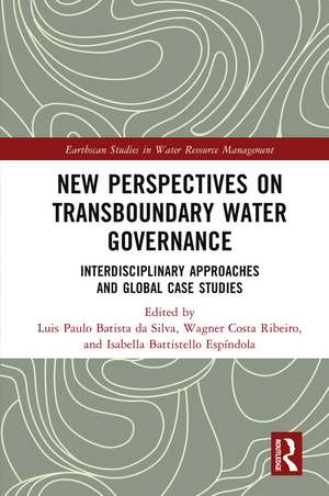 New Perspectives on Transboundary Water Governance: Interdisciplinary Approaches and Global Case Studies de Luis Paulo Batista da Silva