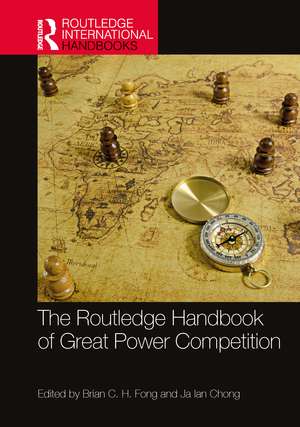 The Routledge Handbook of Great Power Competition de Brian C. H. Fong