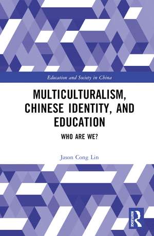 Multiculturalism, Chinese Identity, and Education: Who Are We? de Jason Cong Lin