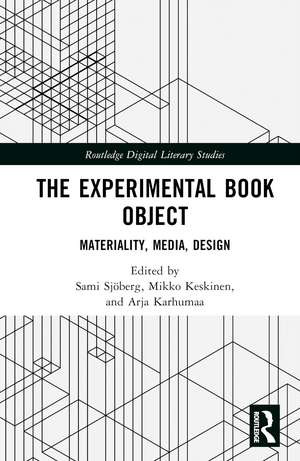 The Experimental Book Object: Materiality, Media, Design de Sami Sjöberg