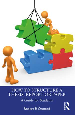 How to Structure a Thesis, Report or Paper: A Guide for Students de Robert P. Ormrod