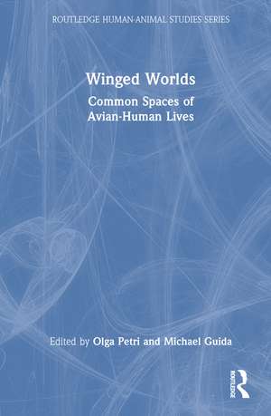 Winged Worlds: Common Spaces of Avian-Human Lives de Olga Petri