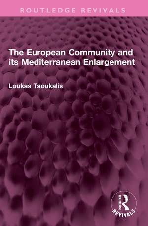 The European Community and its Mediterranean Enlargement de Loukas Tsoukalis