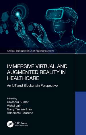 Immersive Virtual and Augmented Reality in Healthcare: An IoT and Blockchain Perspective de Rajendra Kumar