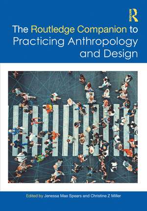 The Routledge Companion to Practicing Anthropology and Design de Jenessa Mae Spears