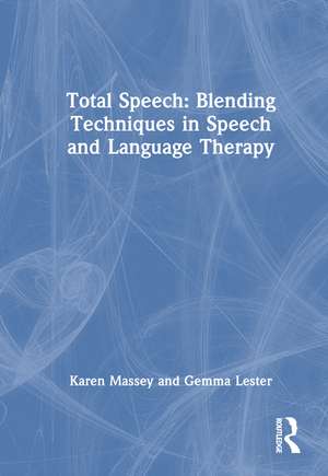 Total Speech: Blending Techniques in Speech and Language Therapy de Karen Massey