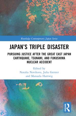 Japan’s Triple Disaster: Pursuing Justice after the Great East Japan Earthquake, Tsunami, and Fukushima Nuclear Accident de Natalia Novikova